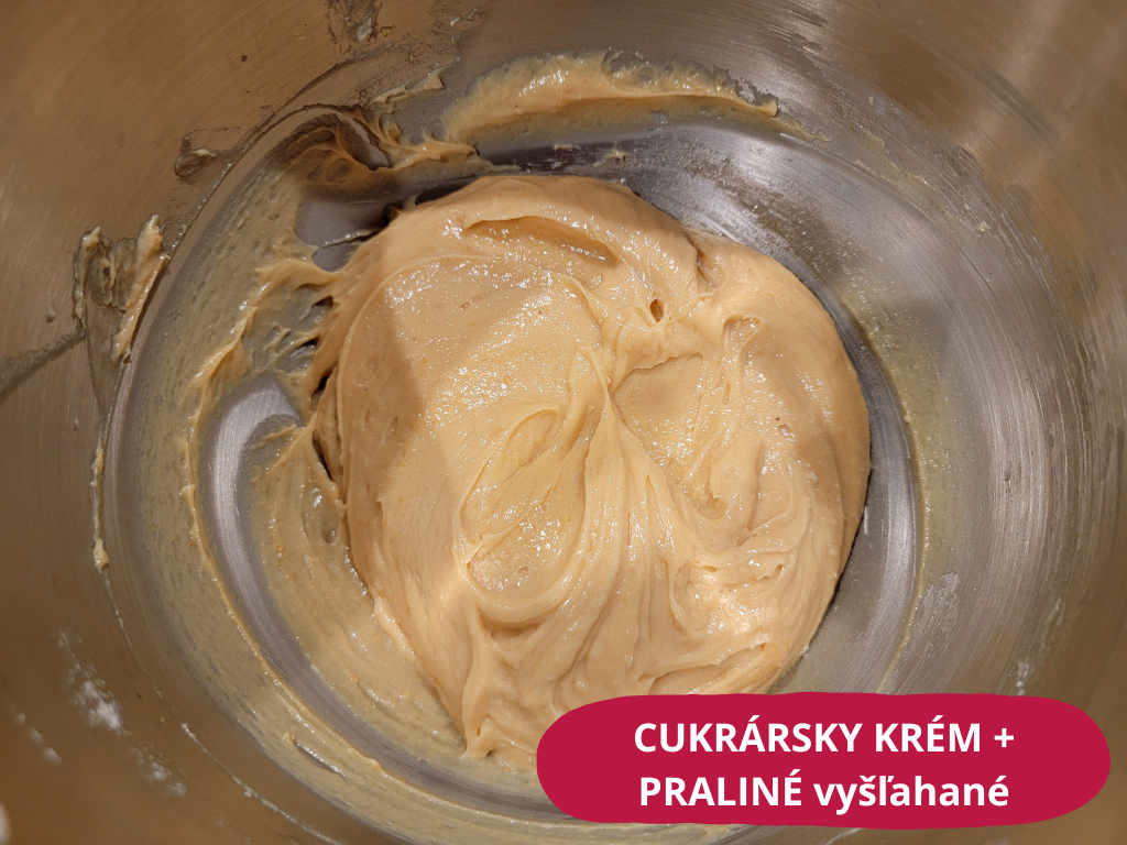 CUKRÁRSKY KRÉM + PRALINÉ vyšľahané